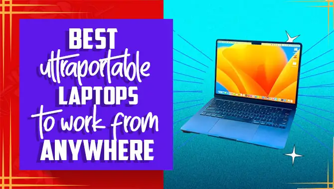 Best Ultraportable Laptops To Work From Anywhere