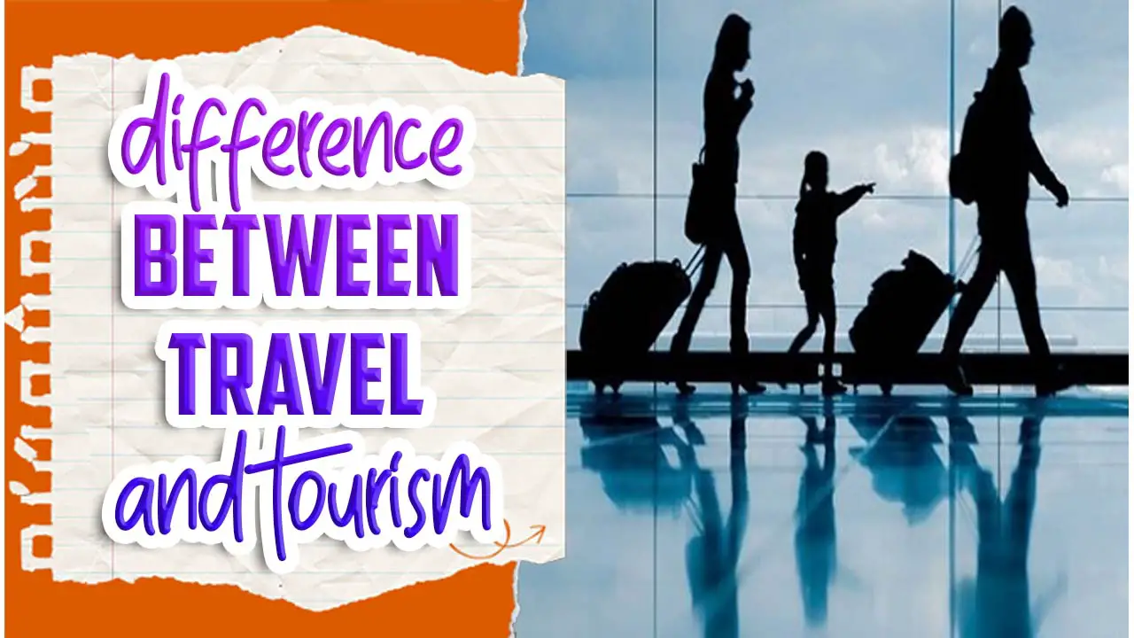 different between travel and tourism