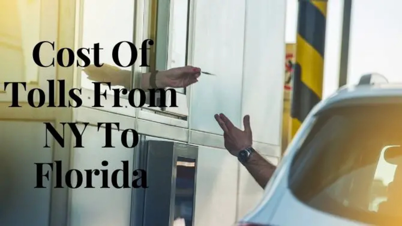 Cost Of Tolls From NY To Florida In 2023 You Should Know
