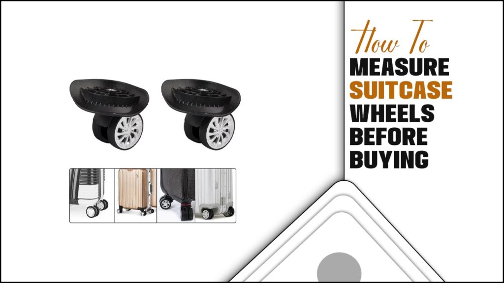 How To Measure Suitcase Wheels Before Buying