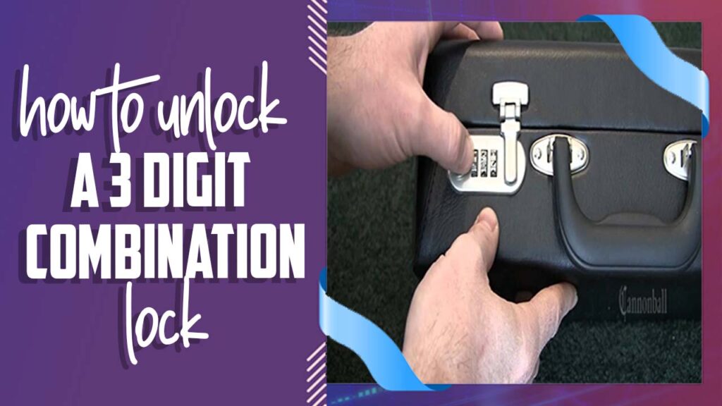 How To Unlock A 3 Digit Combination Lock