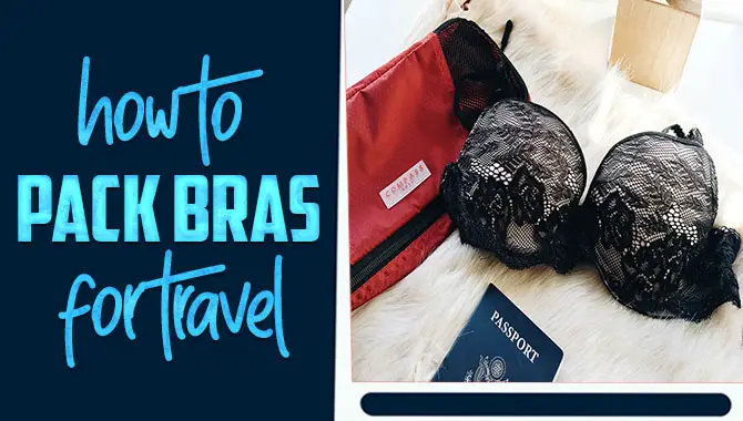 How To Pack Bras For Travel