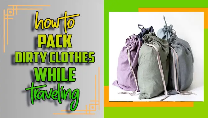 How To Pack Dirty Clothes While Travelling