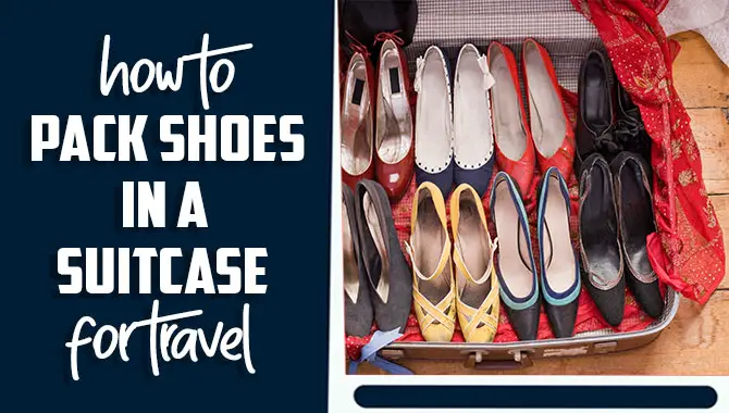 How To Pack Shoes In A Suitcase For Travel