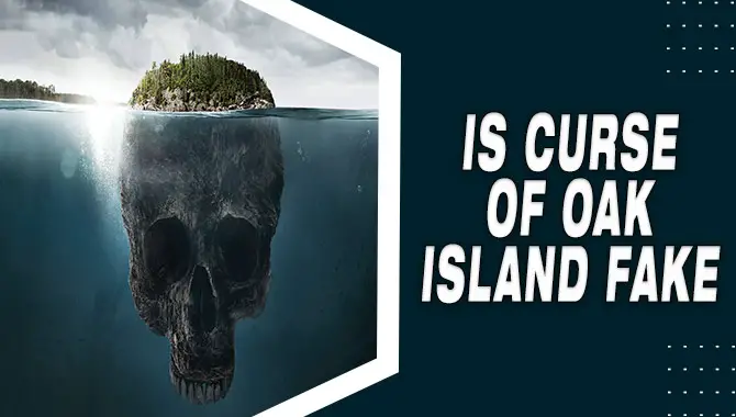 Is Curse Of Oak Island Fake