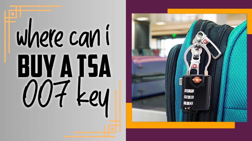 Where Can I Buy A TSA 007 Key