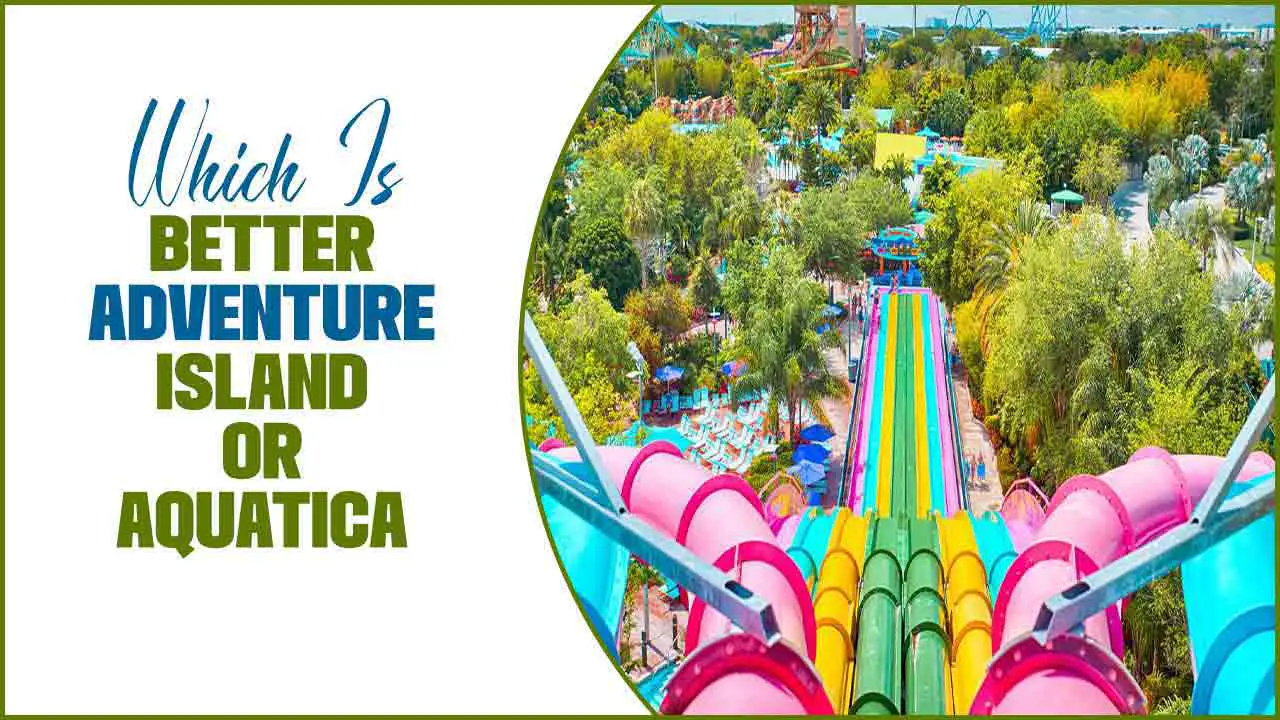Which is better Adventure Island or Aquatica