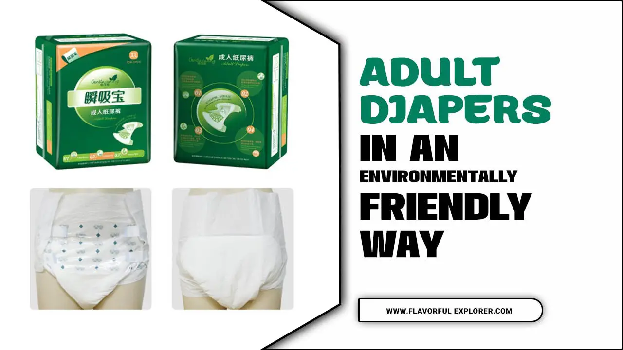 Adult Diapers In An Environmentally Friendly Way