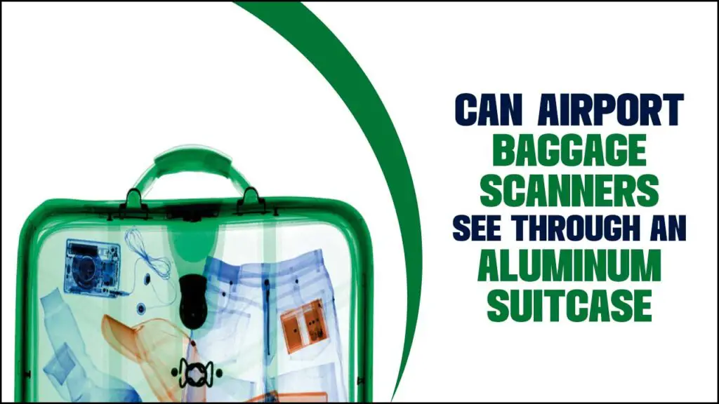 Can Airport Baggage Scanners See Through An Aluminum Suitcase