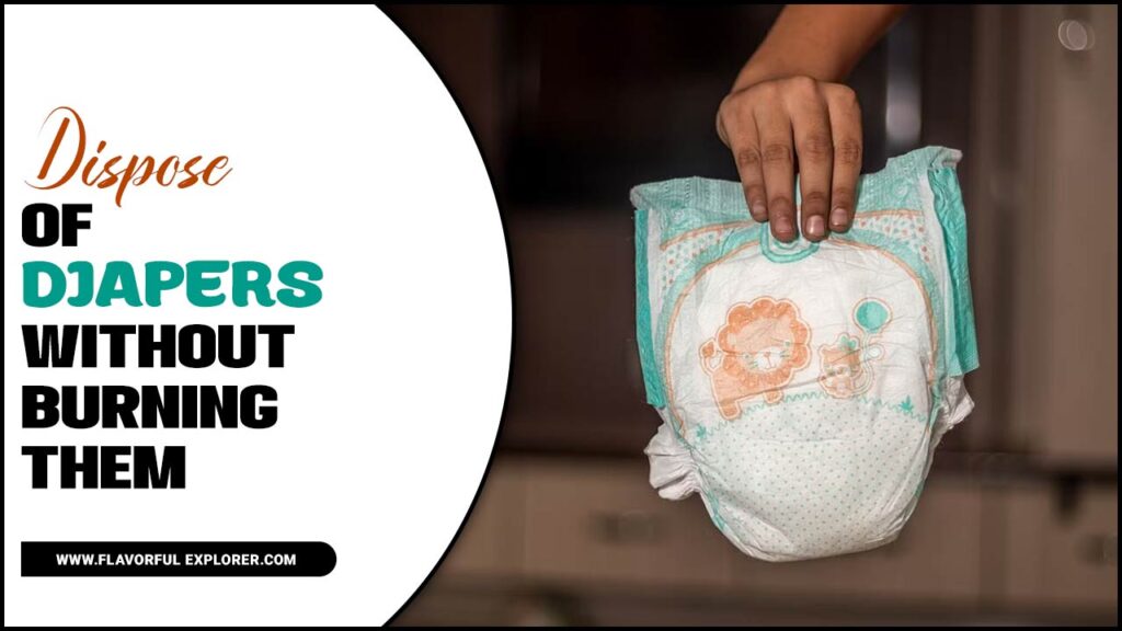Dispose Of Diapers Without Burning Them