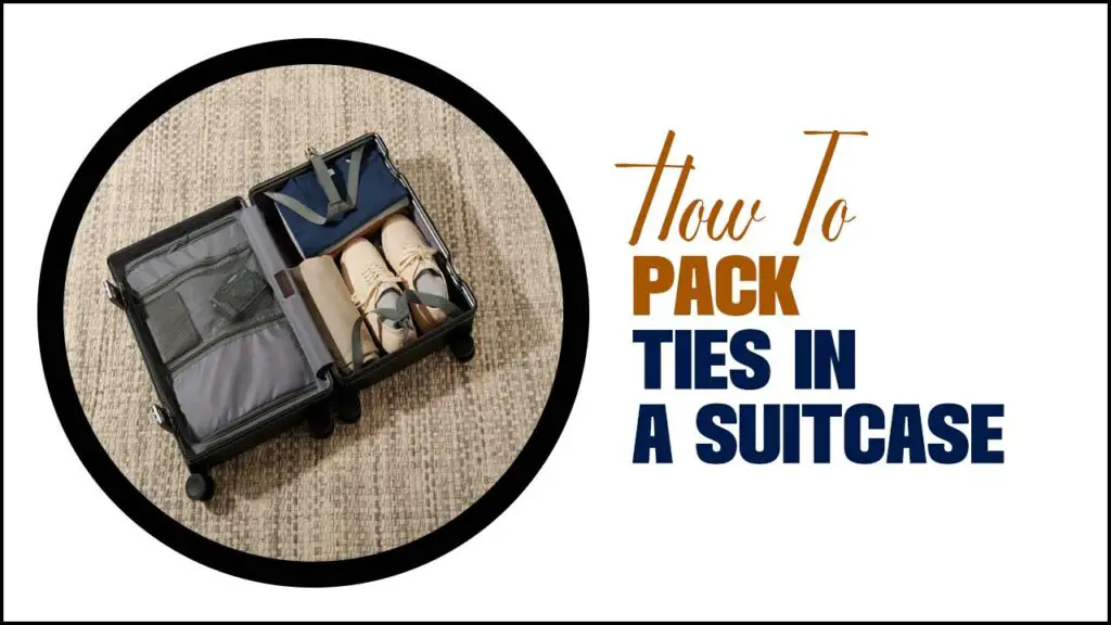 How To Pack Ties In A Suitcase