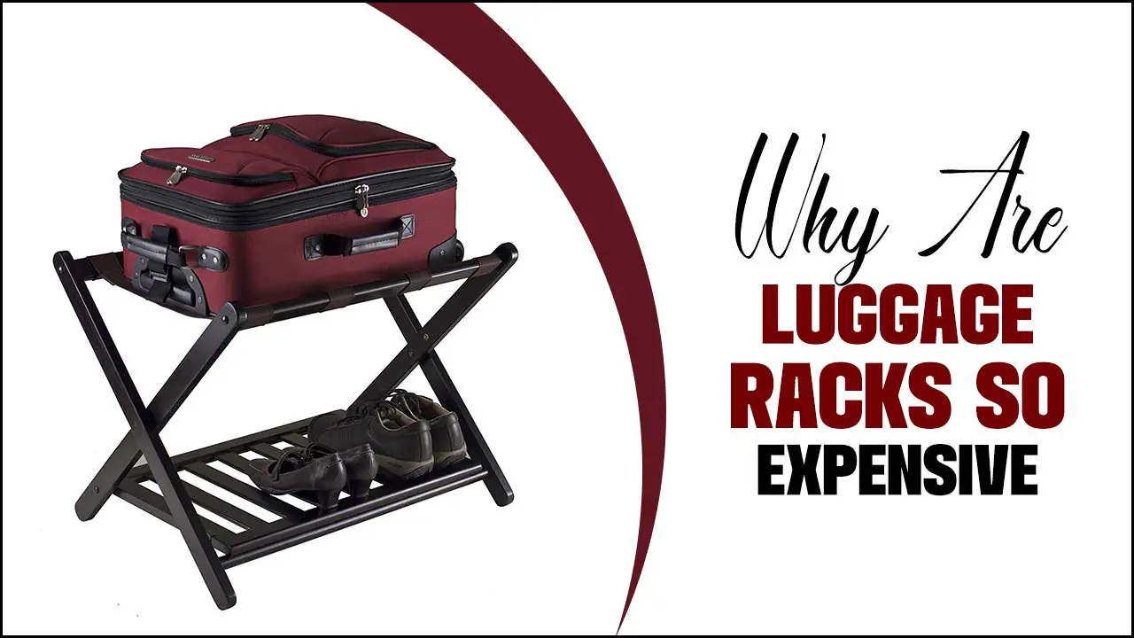 Why Are Luggage Racks So Expensive