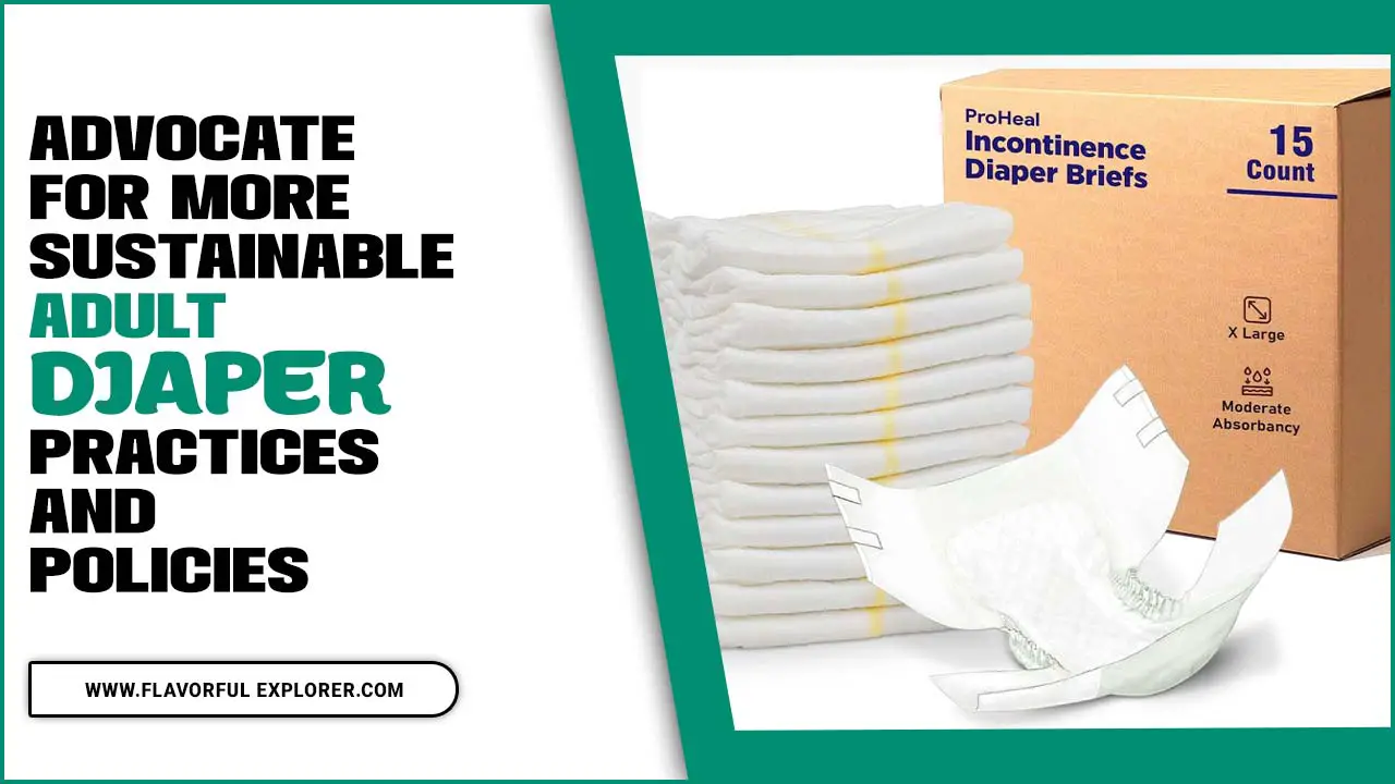 Advocate For More Sustainable Adult Diaper Practices And Policies