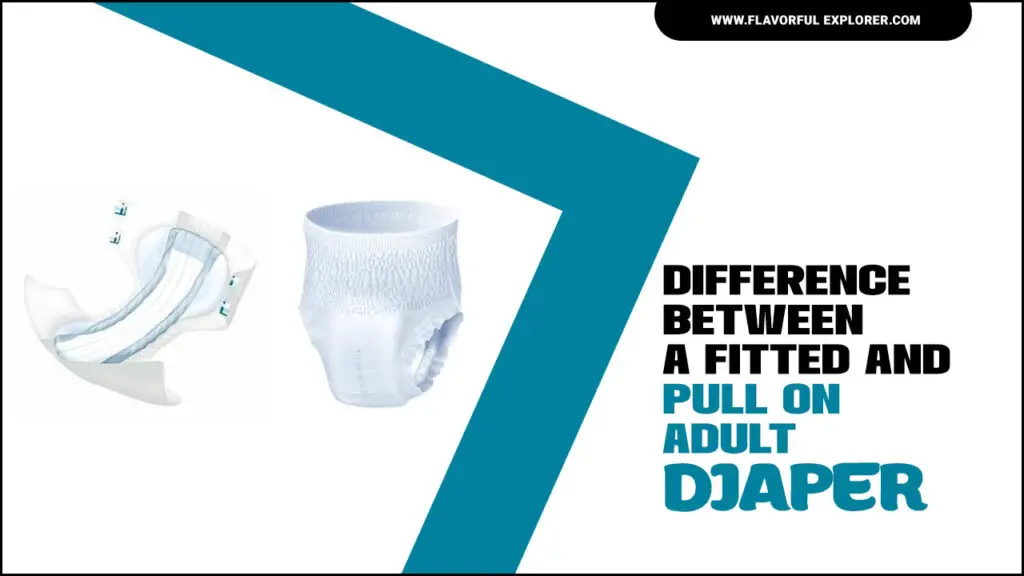 Difference Between A Fitted And Pull On Adult Diaper