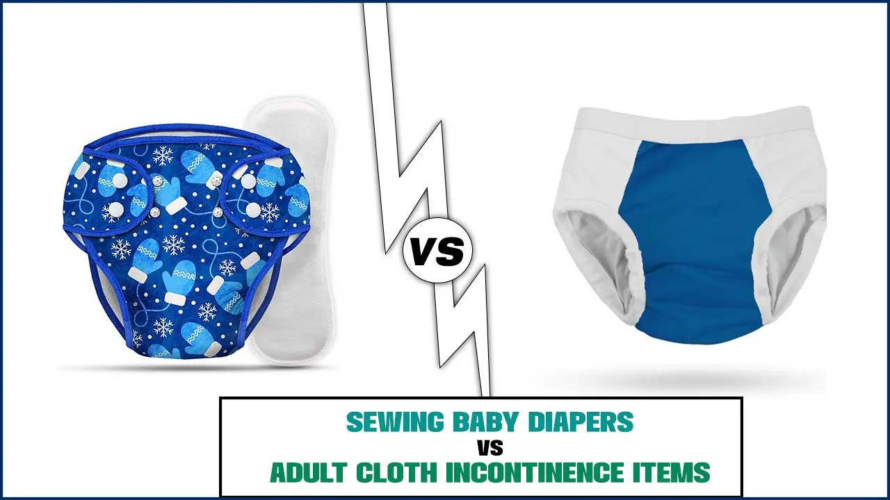 Differences Sewing Baby Diapers Vs Adult Cloth Incontinence Items