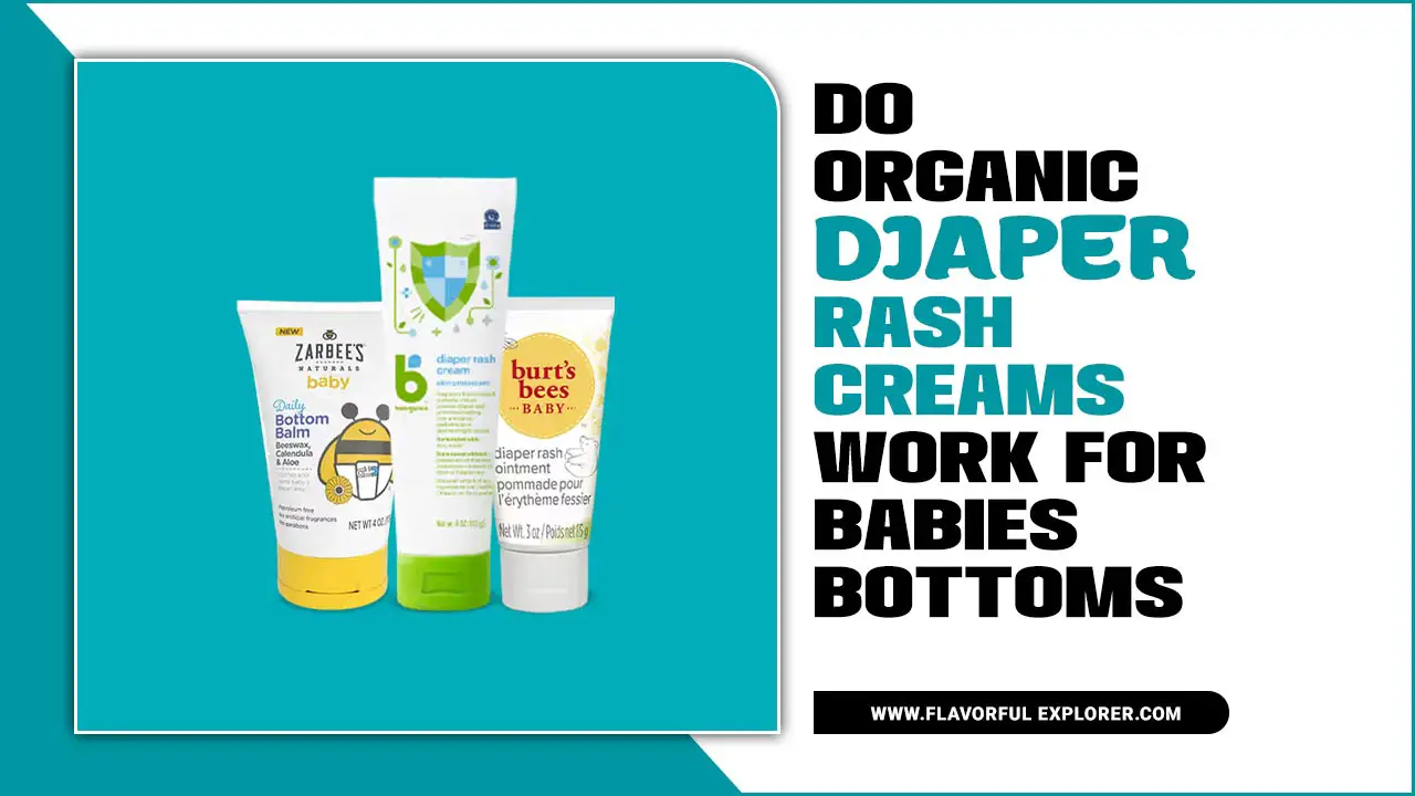 Do Organic Diaper Rash Creams Work For Babies’ Bottoms