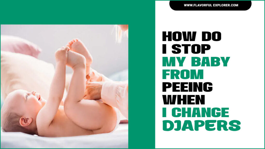 How Do I Stop My Baby From Peeing When I Change Diapers 6 Tips