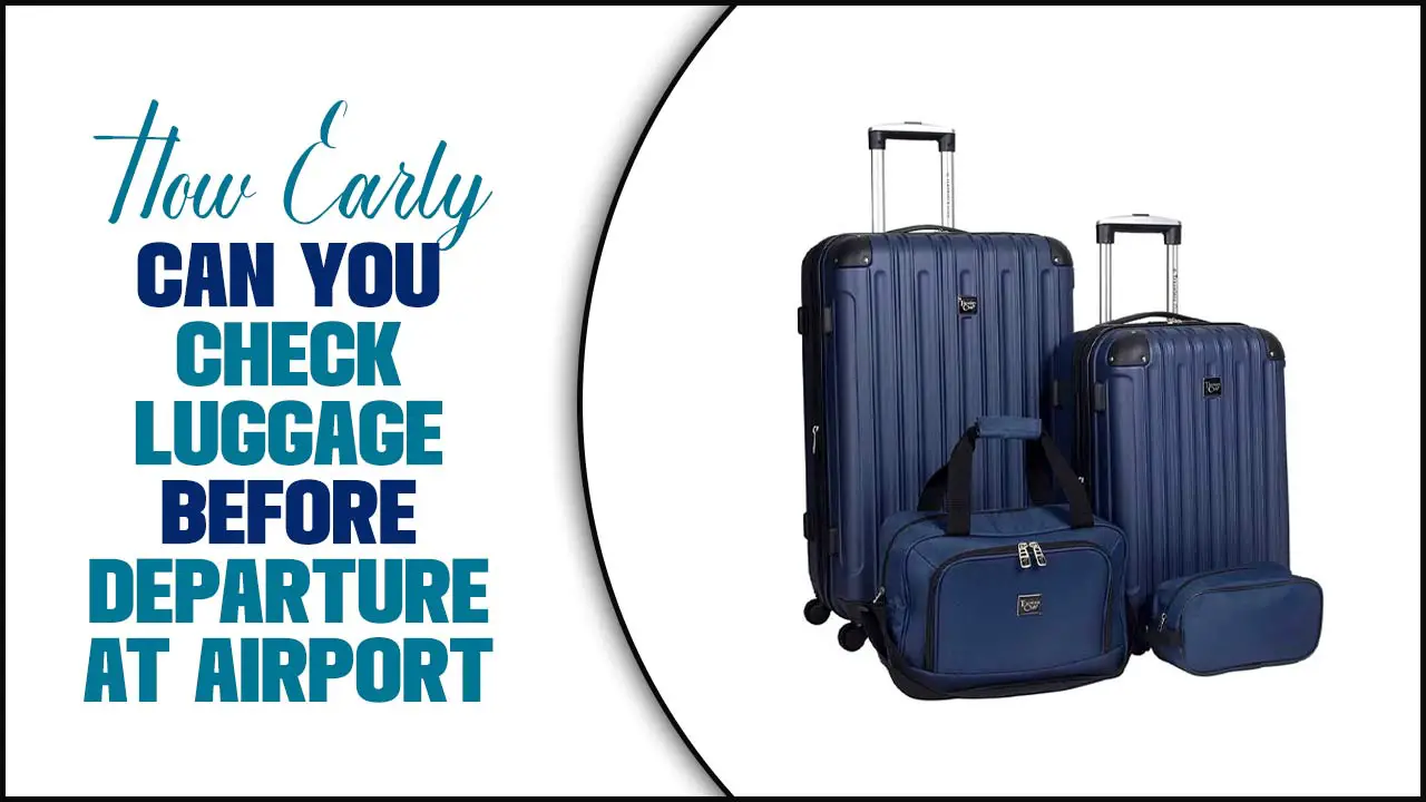 How Early Can You Check Luggage Before Departure At Airport