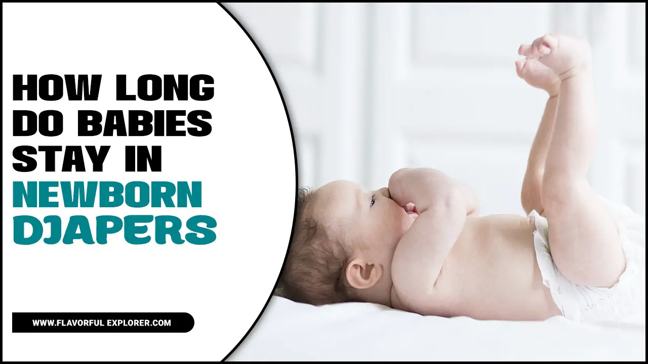 How Long Do Babies Stay In Newborn Diapers
