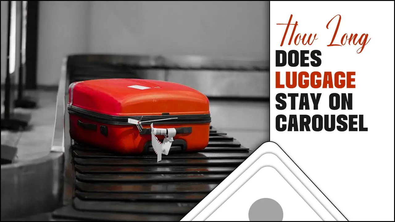 How Long Does Luggage Stay On Carousel