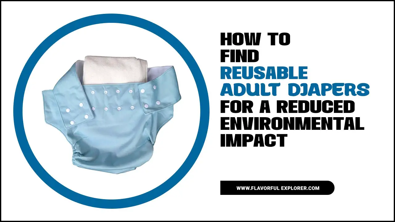 How To Find Reusable Adult Diapers For A Reduced Environmental Impact