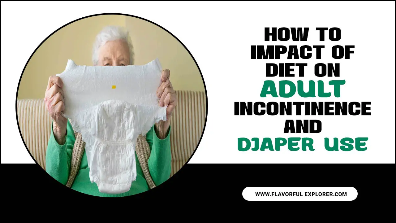 How To Impact Of Diet On Adult Incontinence And Diaper Use