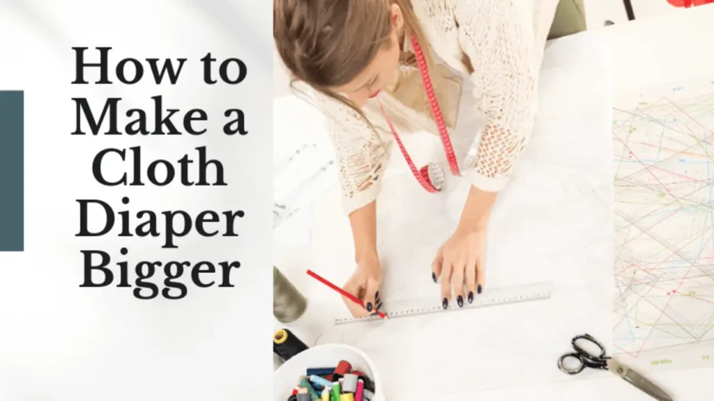 How To Make A Cloth Diaper Bigger - 7 Steps