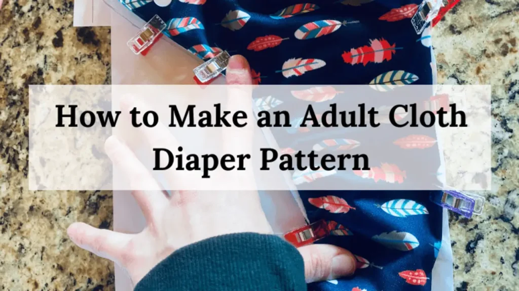 How To Make An Adult Cloth Diaper Pattern - 5 Easy Steps