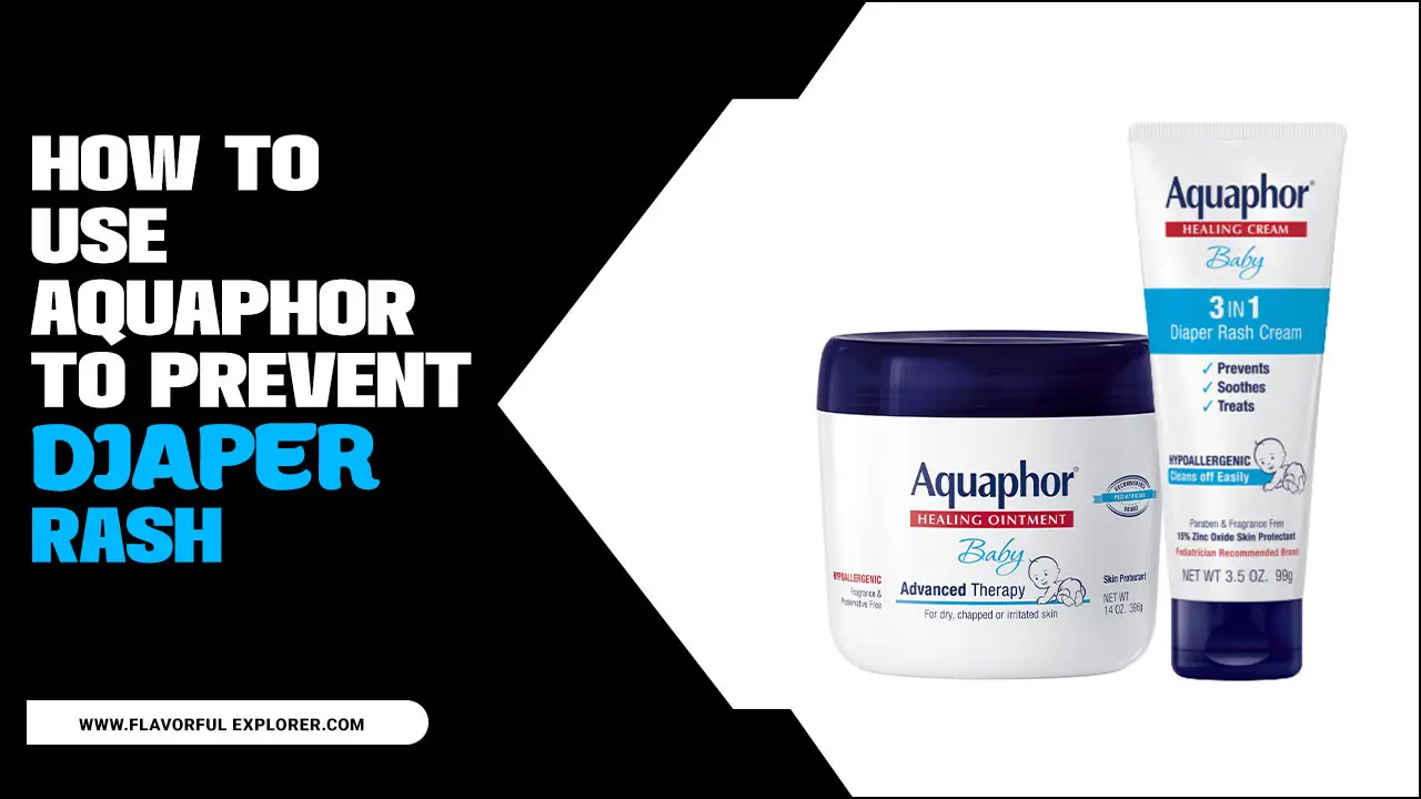 How To Use Aquaphor To Prevent Diaper Rash