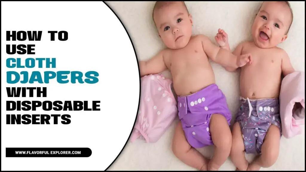 How To Use Cloth Diapers With Disposable Inserts