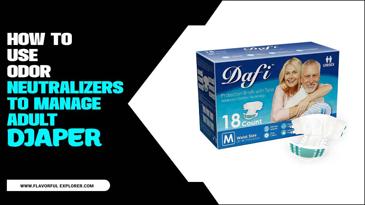 Odor Neutralizers To Manage Adult Diaper