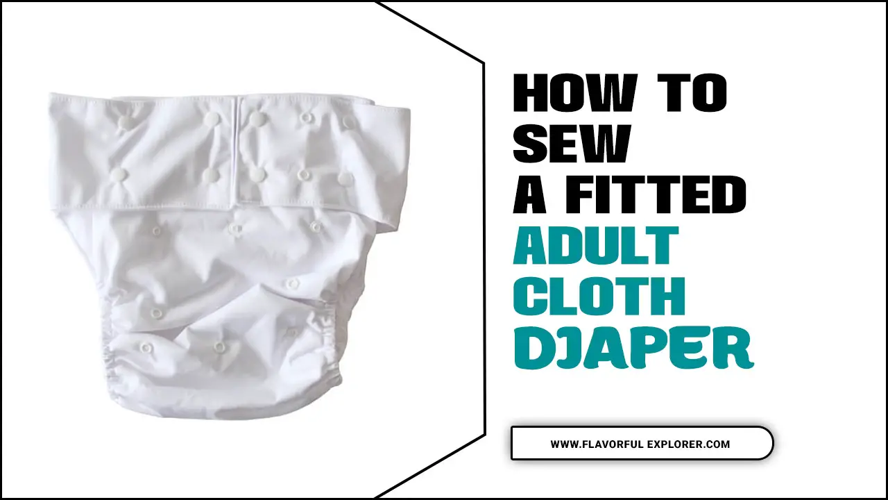 How To Sew A Fitted Adult Cloth Diaper