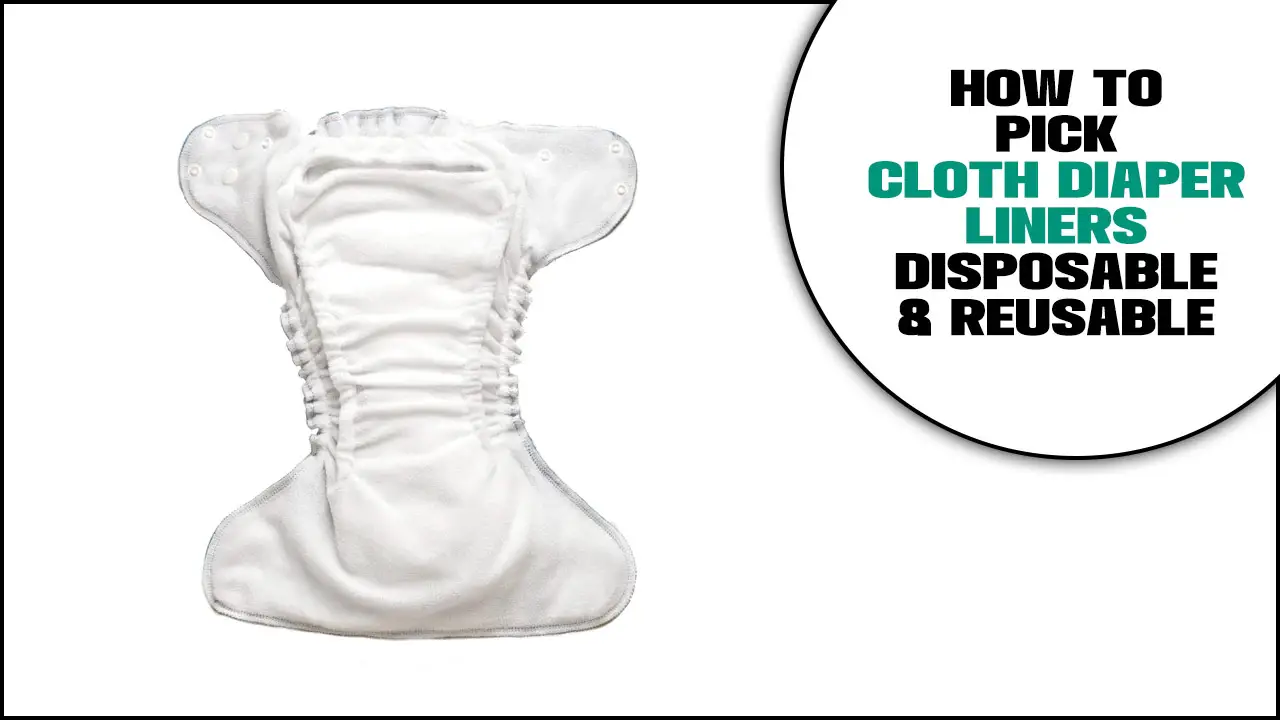Pick Cloth Diaper Liners Disposable & Reusable