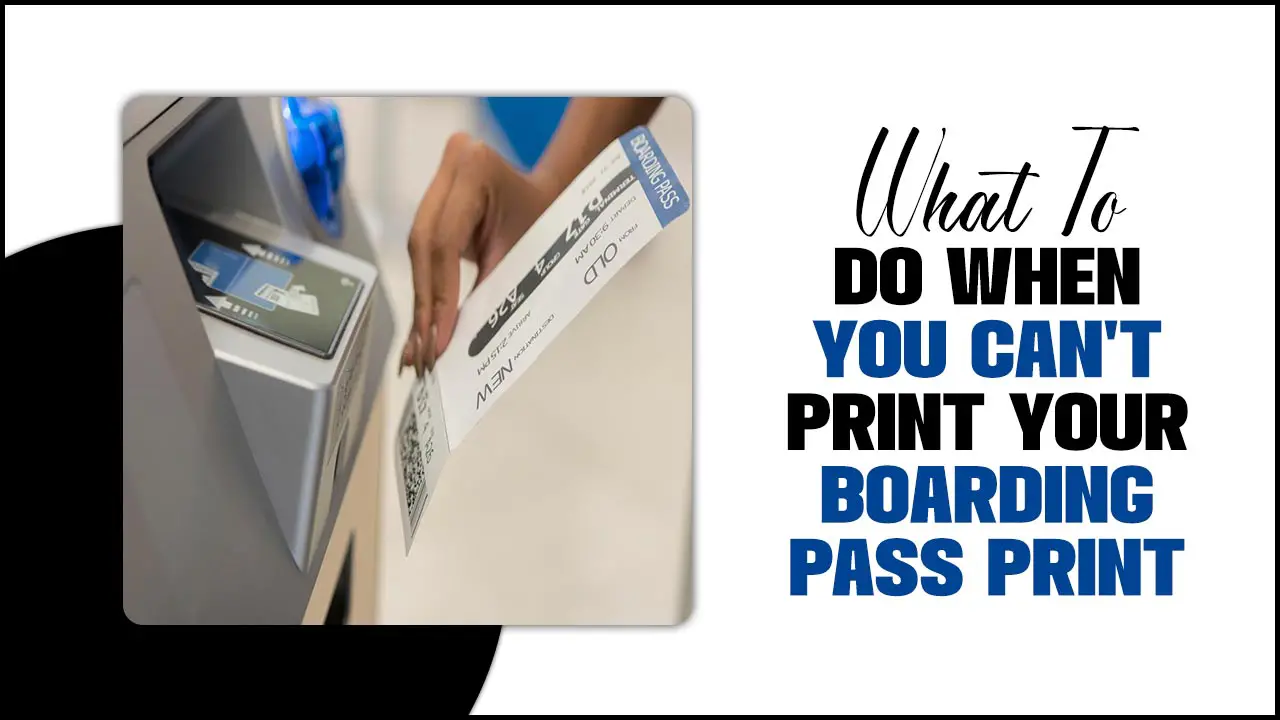 What To Do When You Can’t Print Your Boarding Pass
