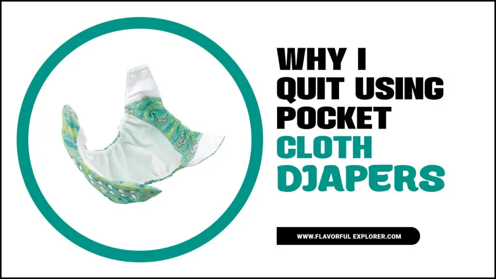 Why I Quit Using Pocket Cloth Diapers