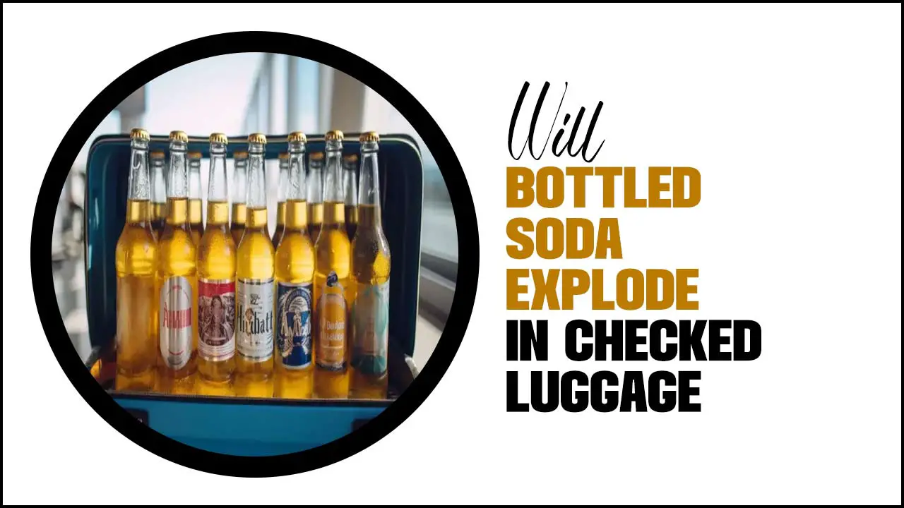 Will Bottled Soda Explode In Checked Luggage