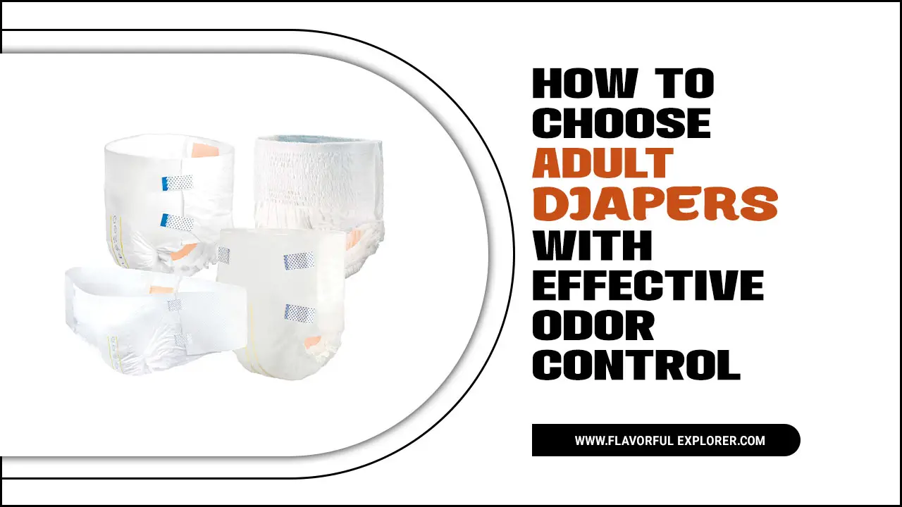 Choose Adult Diapers With Effective Odor Control
