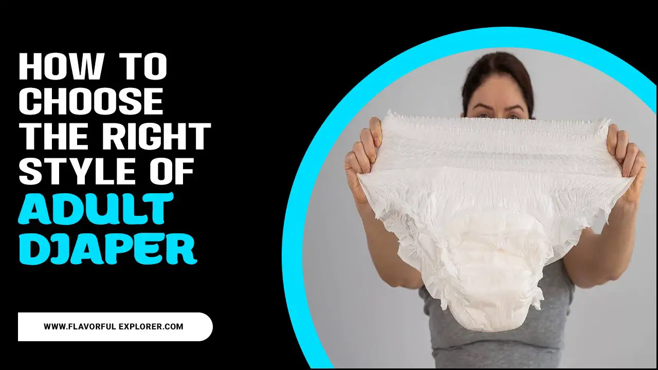 Choose The Right Style Of Adult Diaper