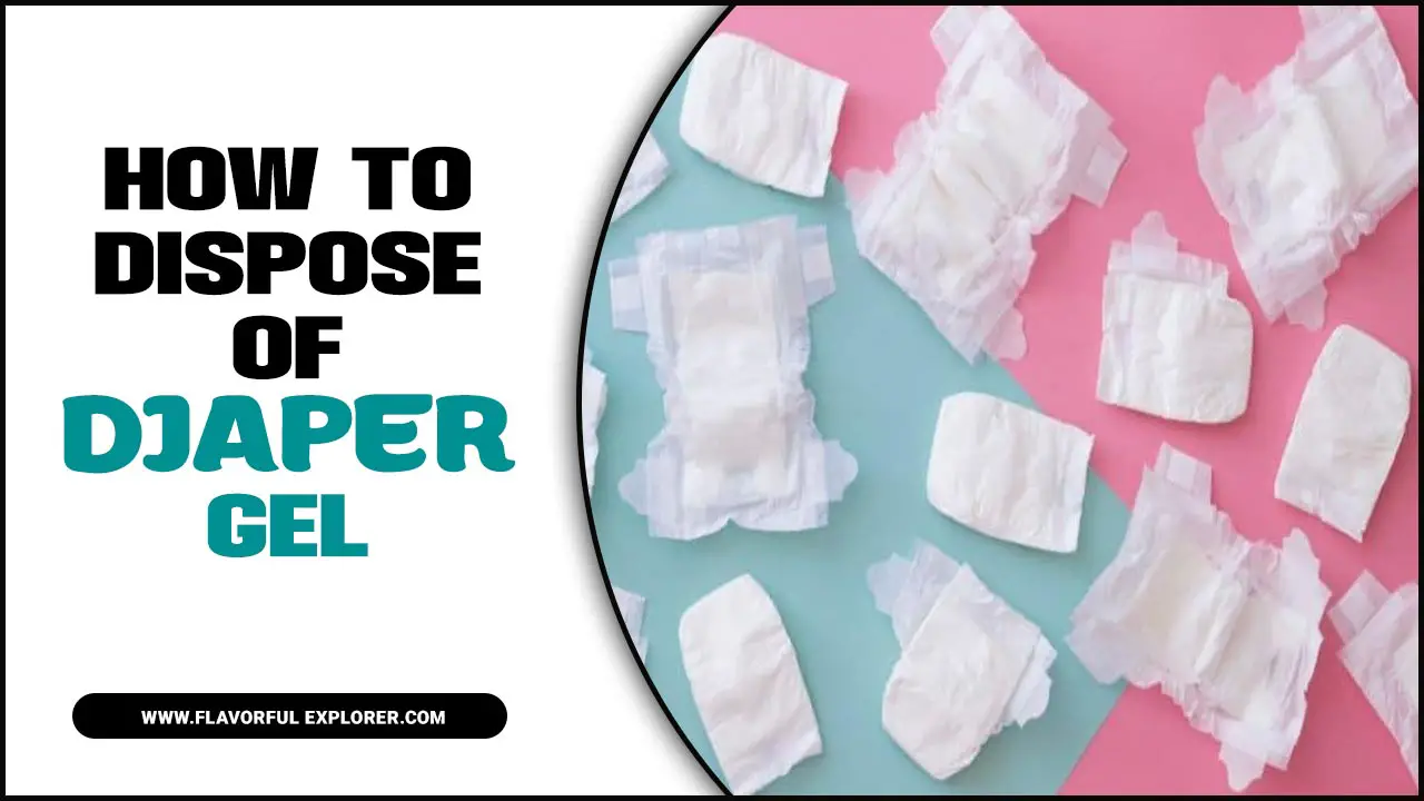 How To Dispose Of Diaper Gel
