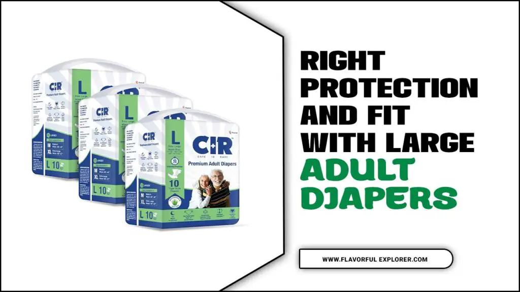 Right Protection And Fit With Large Adult Diapers