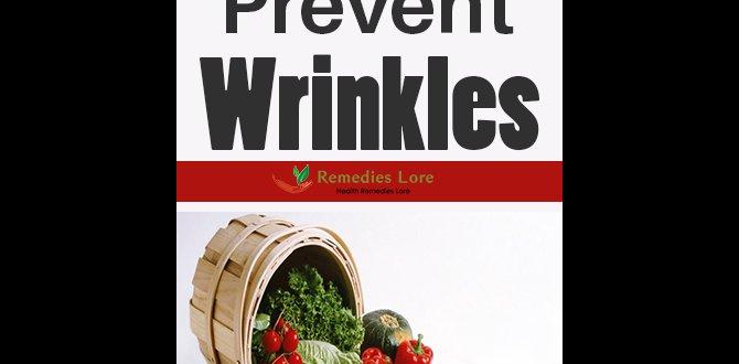Best foods to prevent wrinkles Best foods to prevent wrinkles