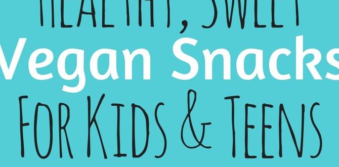 Best vegan snacks for kids Best vegan snacks for kids