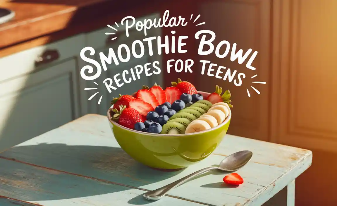 Popular Smoothie Bowl Recipes for Teens